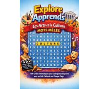 Explore & Apprends : Les Arts et la Culture - Mots Mêlés: 100 Grilles Thématiques pour Collégiens et Lycéens avec un Fait Culturel sur Chaque Page (Explore & Apprends - Mots Mêlés)