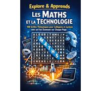 Explore & Apprends : Les Maths et la Technologie - Mots Mêlés: 100 Grilles Thématiques pour Collégiens et Lycéens avec un Fait Étonnant sur Chaque Page (Explore & Apprends - Mots Mêlés)