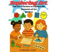 Explore Art Book 2: Fun Activates to Explore the Elements of Art (Exploring Art)