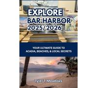 EXPLORE BAR HARBOR 2025-2026: YOUR ULTIMATE GUIDE TO ACADIA, BEACHES, & LOCAL SECRETS