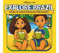 Explore Brazil: A Kids Coloring Book to Learn Brazilian Portuguese: Fun Cultural Adventure Featuring Animals, Food, Landmarks, and Everyday Words (Ages 4-8)