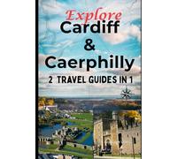 Explore Cardiff & Caerphilly Two Travel Guides in One
