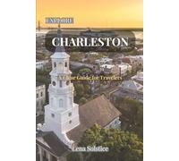Explore Charleston: A Clear Guide for Travelers