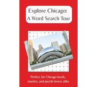 Explore Chicago - A Word Search Tour: Word Searches with Easy to Read Print about Chicago, The Windy City and More | 6x9, 110 pages | 50+ ... (Wow Life Creations Word Search City Series)