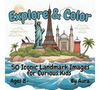 Explore & Color: 50 Iconic Landmark Images for Curious Kids Ages 8+: Educational Travel Coloring Book Featuring Machu Picchu, Bran Castle, the ... - Relaxing and Inspiring for Young Explorers