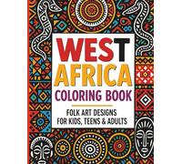 Explore & Color: West Africa Coloring Book - Folk Art Designs for Kids, Teens & Adults: Mudcloth, Kente, Korhogo & Other Tradition African Patterns ... Birthday, Christmas Gift Creative Fun Idea
