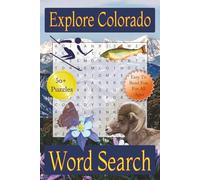 Explore Colorado Word Search Puzzle Book: Over 50 Fun and Easy-to-Read Puzzles Featuring Colorado Landmarks, Natural Wonders, Wildlife, and Rich Cultural Heritage