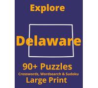 Explore Delaware: Crossword, Word Search & Sudoku Puzzles: Book for Adults - Large Print Brain Games
