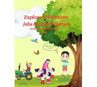 Explore & Discover: Jobs for Little Heroes: Dream Jobs for Curious Kids