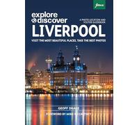 Explore & Discover Liverpool: Visit the most beautiful places, take the best photos