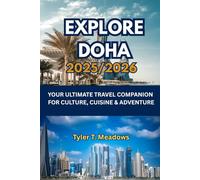 EXPLORE DOHA 2025-2026: YOUR ULTIMATE TRAVEL COMPANION FOR CULTURE, CUISINE & ADVENTURE (Little Travelers Big Adventures)
