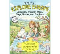 Explore Europe: A Journey Through Maps, Flags, Nature, and Fun Facts: More than 35 European Countries for Coloring and Exploration: Maps, Flags, Animals, Trees, flowers, Birds and Quick Facts