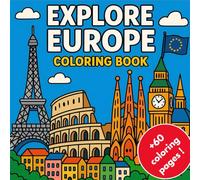 Explore Europe Coloring Book: Color and Discover 60 of Europe’s Most Famous Landmarks