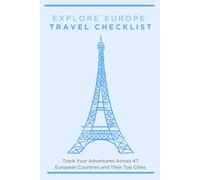 Explore Europe: Travel Checklist: Track Your Adventures Across 47 European Countries and Their Top Cities