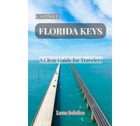 Explore Florida Keys: A Clear Guide for Travelers