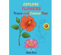 Explore Flowers : Trace and Colour Fun