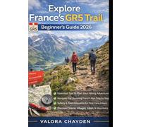 Explore France’s GR5 Trail: Beginner’s Guide Daily Sections, Easy Hiking Strategies, and Safety Tips: The Complete Travel Planning & Routine Guide ... build stress-free daily habits, stay safe,
