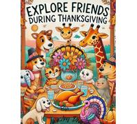 Explore Friends Thanksgiving: Coloring book for Adults, Teens and kids including your amazing explore friends enjoying a Friendsgiving during the Holiday