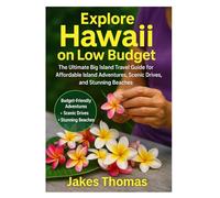Explore Hawaii on Low Budget 2025: The Ultimate Big Island Travel Guide for Affordable Island Adventures, Scenic Drives, and Stunning Beaches
