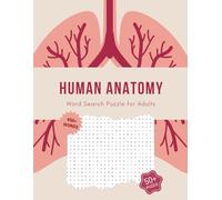 Explore Human Anatomy: Word Search Puzzle Book with 825 Terms: 55 Fun and Educational Puzzles Across 110 Pages for Anatomy Enthusiasts and Learners