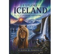 Explore Iceland: Wildlife, Nature, Culture & Adventure Coloring Book for Kids (Explore the World)