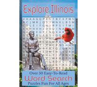Explore Illinois Word Search Puzzle Book: Over 50 Fun and Easy-to-Read Puzzles Featuring Illinois Landmarks, Natural Wonders, Wildlife, and Prairie ... America Word Search Puzzle Book Series)