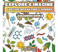 Explore & Imagine: A Voyage Into Nature & Science: Colouring Book