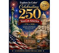 Explore In Color™: Celebrating 250 Years of America: A Patriotic Coloring Journey Through American History, Landmarks & Pride