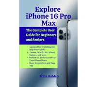 Explore iPhone 16 Pro Max: The Complete User Guide for Beginners and Seniors