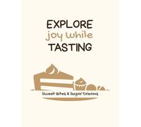 Explore Joy While Tasting | Desserts: Recipe Keepsake Journal with Prompts | A-Z Interactive Journal | Culinary Adventure Notebook with Personal ... Scrapbook | Gift for Women Men Food Lovers