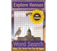 Explore Kansas Word Search Puzzle Book: Over 50 Fun and Easy-to-Read Puzzles Featuring Kansas Landmarks, Natural Wonders, Wildlife, and Iconic Prairie Life