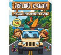 Explore Kauai: A Road Trip Activity Book for Kids Ages 6-12