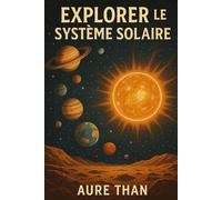 Explore le système solaire (Curieux de tout avec Aure Than)