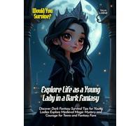 Explore Life as a Young Lady in a Dark Fantasy: Discover Dark Fantasy Survival Tips for Young Ladies Explore Medieval Magic Mystery and Courage for Teens and Fantasy Fans (Book For Curious Kids)