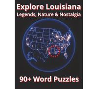 Explore Louisiana: Local Legends, Nature & Nostalgia: 90+ Word Puzzles (Explore America: Local Legends, Nature & Nostalgia - Brain Candy Word Puzzles)