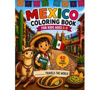 Explore Mexico Coloring Book for Boys Ages 6-8: 40 Fun Pages/ Animals, Landmarks, Culture, Nature & Adventures/ A Travels the World Adventure (My Personalized Travel Coloring Books)
