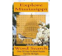 Explore Mississippi Word Search Puzzle Book: Over 50 Fun and Easy-to-Read Puzzles Featuring Mississippi Landmarks, Natural Wonders, Wildlife, and Magnolia State Traditions