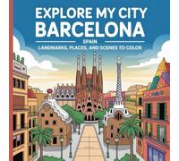 Explore My City: Barcelona, Spain: Landmarks, Places, and Scenes To Color (Explore My City Coloring Books)