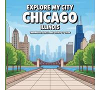 Explore My City: Chicago, Illinois Coloring Book: Landmarks, Places, and City Scenes to Color (Explore My City Coloring Books)