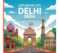 Explore My City: Delhi, India Coloring Book: Landmarks, Places, and Scenes to Color (Explore My City Coloring Books)