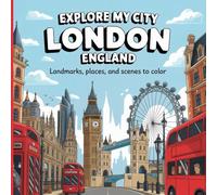 Explore My City: London, England Coloring Book: Landmarks, Places, and Scenes to Color (Explore My City Coloring Books)