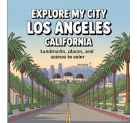 Explore My City: Los Angeles, California Coloring Book: Landmarks, Places, and City Scenes to Color (Explore My City Coloring Books)