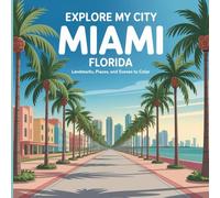 Explore My City: Miami, Florida Coloring Book: Landmarks, Places, and Coastal Scenes to Color (Explore My City Coloring Books)