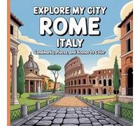 Explore My City: Rome, Italy Coloring Book: Landmarks, Places, and Scenes to Color (Explore My City Coloring Books)
