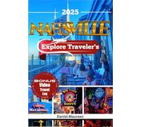 EXPLORE NASHVILLE'S 2025: Things to do , Budget friendly Travel Tips, Must-See Destinations, Top Itineraries, Restaurants, Must Visit Destination and ... to Explore in Tennessee (Travel And Explore)