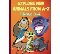 Explore New Animals Coloring Book: Educational Coloring Pages with Animals and their Names Ages 5+