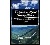 Explore New Hampshire: Discover the Granite State