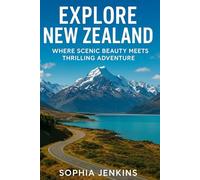 EXPLORE NEW ZEALAND: WHERE SCENIC BEAUTY MEETS THRILLING ADVENTURE