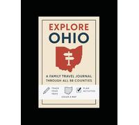 Explore Ohio: A Family Travel Journal: Turn every Ohio road trip into a memory-making adventure!
