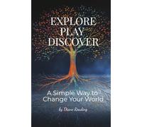 Explore Play Discover: A Simple Way to Change Your World